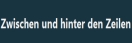 Zwischen und hinter den Zeilen